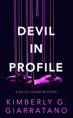 Devil in Profile: A Billie Levine Mystery Book 2 by Giarratano, Kimberly G.