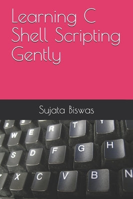 Learning C Shell Scripting Gently by Noble, Liza