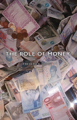 The Role Of Money by Soddy, Frederick