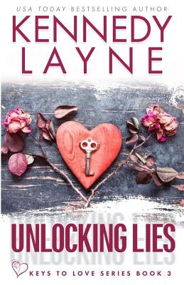 Unlocking Lies (Keys to Love, Book Three) by Layne, Kennedy