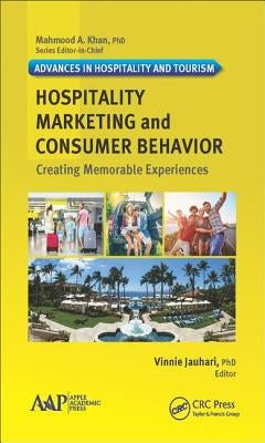 Hospitality Marketing and Consumer Behavior: Creating Memorable Experiences by Jauhari, Vinnie