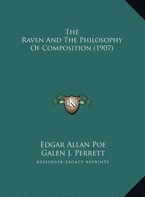 The Raven And The Philosophy Of Composition (1907) by Poe, Edgar Allan