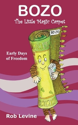 BOZO - The Little Magic Carpet: Early Days of Freedom by Levine, Rob