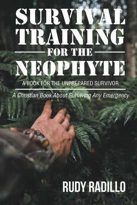 Survival Training for the Neophyte by Radillo, Rudy