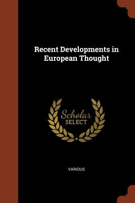 Recent Developments in European Thought by Various