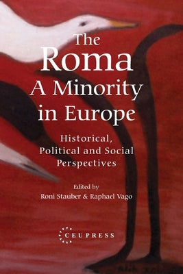 The Roma - A Minority in Europe: Historical, Political and Social Perspectives by Stauber, Roni
