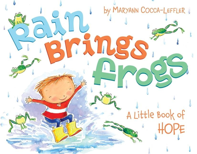 Rain Brings Frogs: A Little Book of Hope by Cocca-Leffler, Maryann