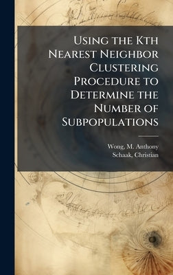 Using the Kth Nearest Neighbor Clustering Procedure to Determine the Number of Subpopulations by Wong, M. Anthony