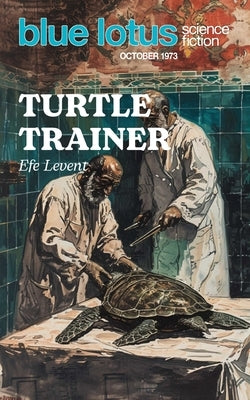 Turtle Trainer: Blue Lotus October 1973 by Levent, Efe