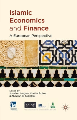 Islamic Economics and Finance: A European Perspective by Langton, J.