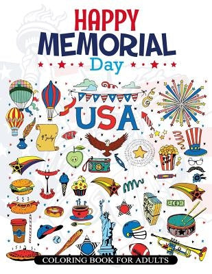 Happy Memorial Day Coloring Book For Adults: Memorial Day Quotes and Patterns to Color and Remind Your Memory by V. Art