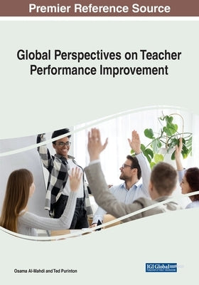 Global Perspectives on Teacher Performance Improvement by Al-Mahdi, Osama