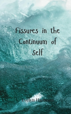 Fissures in the Continuum of Self by Hartman, Evelyn