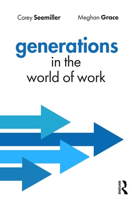 Generations in the World of Work by Seemiller, Corey