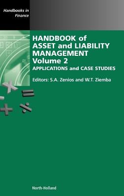 Handbook of Asset and Liability Management: Applications and Case Studies Volume 2 by Zenios, Stavros A.