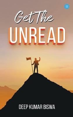 Get the Unread by Biswa, Deep Kumar