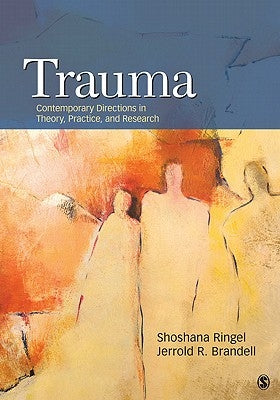 Trauma: Contemporary Directions in Theory, Practice, and Research by Ringel, Shoshana S.
