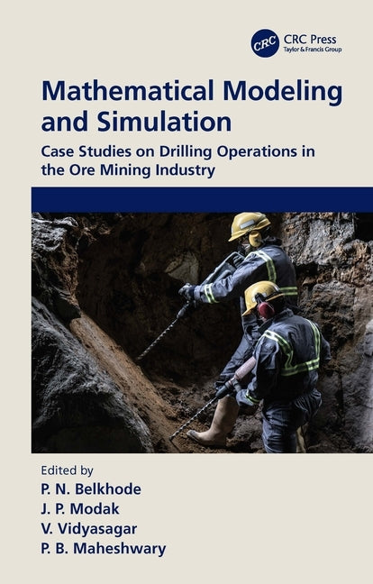 Mathematical Modeling and Simulation: Case Studies on Drilling Operations in the Ore Mining Industry by Belkhode, P. N.