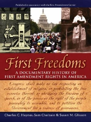 First Freedoms: A Documentary History of First Amendment Rights in America by Haynes, Charles C.