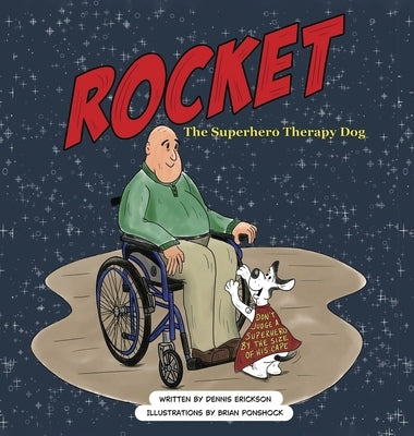 Rocket the Superhero Therapy Dog. by Erickson, Dennis D.