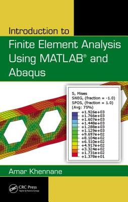Introduction to Finite Element Analysis Using MATLAB and Abaqus by Khennane, Amar