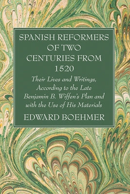 Spanish Reformers of Two Centuries from 1520, Third Volume by Boehmer, Edward