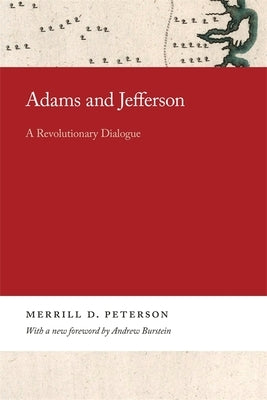 Adams and Jefferson: A Revolutionary Dialogue by Peterson, Merrill