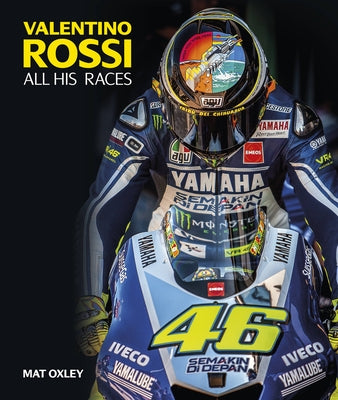 Valentino Rossi: All His Races by Oxley, Mat