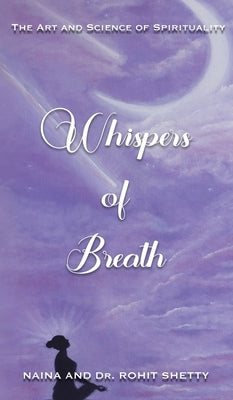 Whispers Of Breath: The Art and Science of Spirituality by Shetty, Naina