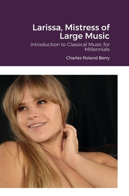 Larissa, The Mistress of Large Music by Berry, Charles Roland