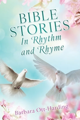 BIBLE STORIES In Rhythm and Rhyme by Ott-Harding, Barbara
