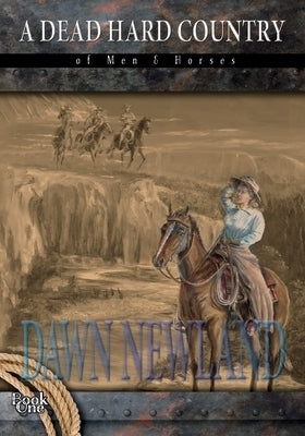 A Dead Hard Country by Newland, Dawn