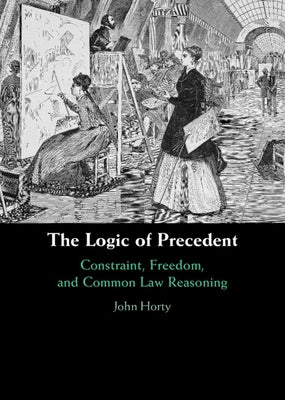 The Logic of Precedent by Horty, John