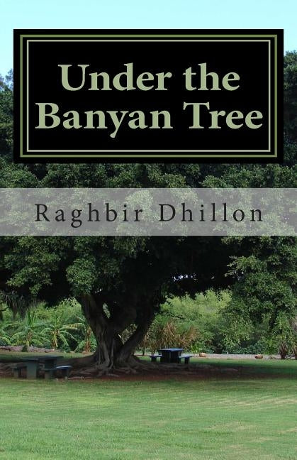 Under the Banyan Tree by Dhillon, Raghbir