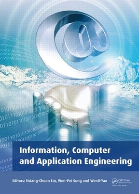 Information, Computer and Application Engineering: Proceedings of the International Conference on Information Technology and Computer Application Engi by Liu, Hsiang-Chuan