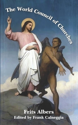 The World Council of Churches by Albers, Frits