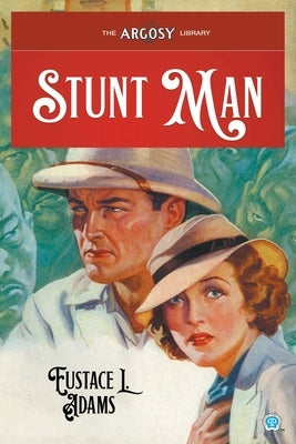 Stunt Man by Adams, Eustace L.