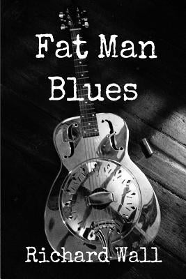 Fat Man Blues by Wall, Richard