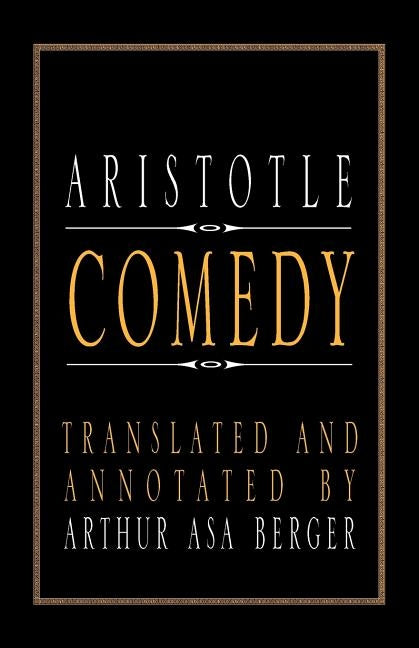 Aristotle Comedy by Berger, Arthur Asa