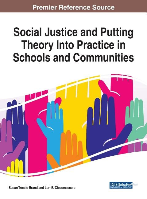 Social Justice and Putting Theory Into Practice in Schools and Communities by Brand, Susan Trostle