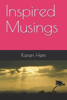 Inspired Musings by Hein, Karen