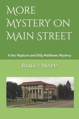 More Mystery On Main Street: A Doc Rayburn and Billy Matthews Mystery by Mapp, Bailey
