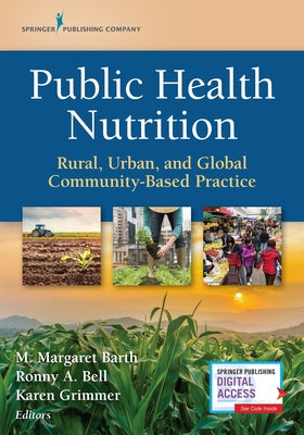 Public Health Nutrition: Rural, Urban, and Global Community-Based Practice by Barth, Margaret