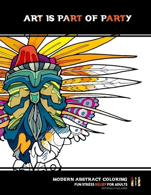 Art is part of party: abstract coloring for adults by McCartney, Daniel S.