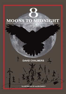 Eight Moons to Midnight: The Eclipse of Australia's Stonehenge by Chalmers, David