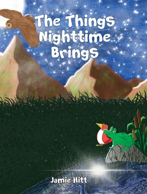 The Things Nighttime Brings by Hitt, Jamie