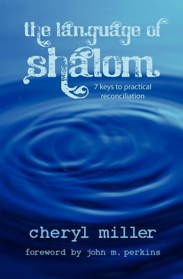 Language of Shalom: 7 Keys to Practical Reconciliation by Miller, Cheryl