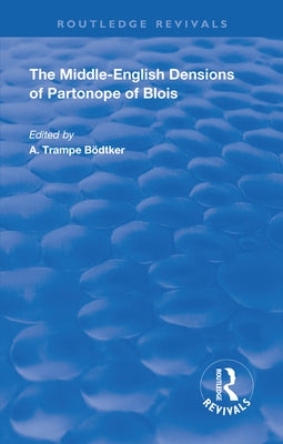 Revival: The Middle English Versions of Partonope of Blois (1912) by De Blois, Partonopeus