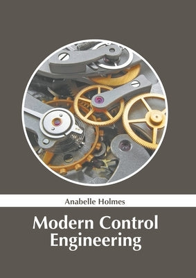 Modern Control Engineering by Holmes, Anabelle