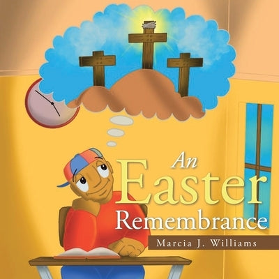 An Easter Remembrance by Williams, Marcia J.